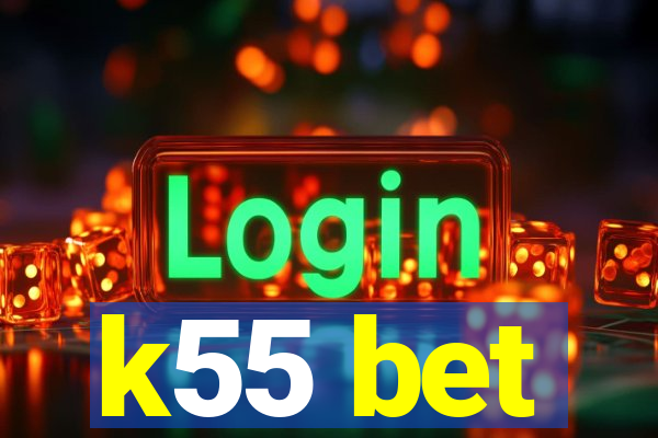 k55 bet